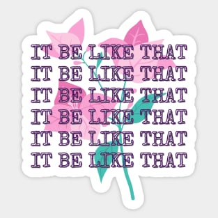 It be like that - aesthetic flower typewriter quote Sticker